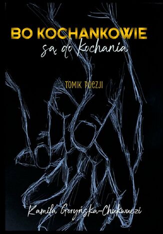 Bo Kochankowie są do kochania Kamila Goryńska-Chukwuezi - okladka książki