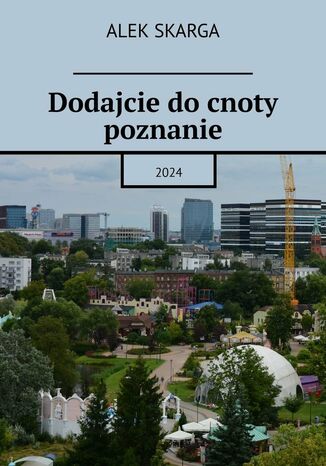 Dodajcie do cnoty poznanie Alek Skarga - okladka książki