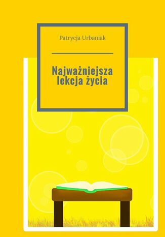 Najważniejsza lekcja życia Patrycja Urbaniak - okladka książki