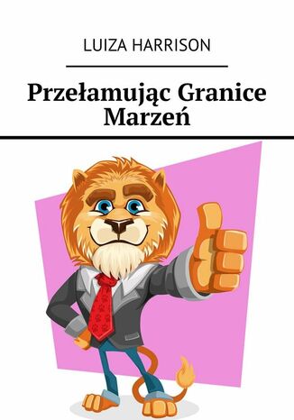 Przełamując Granice Marzeń Luiza Harrison - okladka książki