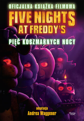 Five Nights at Freddy's. Pięć koszmarnych nocy. Oficjalna książka filmowa Scott Cawthon - okladka książki