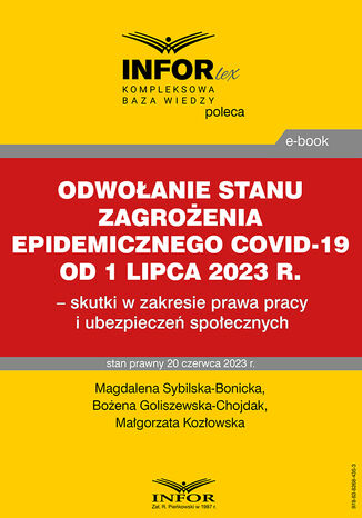 Odwołanie stanu zagrożenia epidemicznego COVID-19 od 1 lipca 2023 r. - skutki w zakresie prawa pracy i ubezpieczeń społecznych Magdalena Sybilska-Bonicka, Bożena Goliszewska-Chojdak, Małgorzata Kozłowska - okladka książki