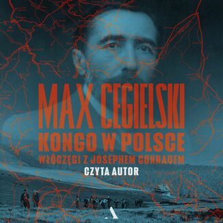 Kongo w Polsce Włóczęgi z Josephem Conradem Max Cegielski - audiobook MP3