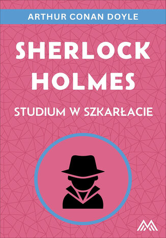 Sherlock Holmes (Tom 2). Sherlock Holmes. Studium w szkarłacie Arthur Conan Doyle - okladka książki