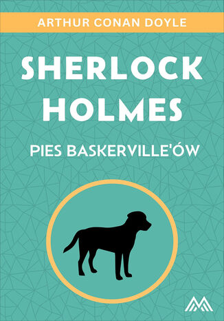 Sherlock Holmes (Tom 3). Sherlock Holmes. Pies Baskervilleów Arthur Conan Doyle - okladka książki