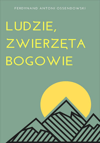 Ludzie, zwierzęta, bogowie Antoni Ferdynand Ossendowski - okladka książki