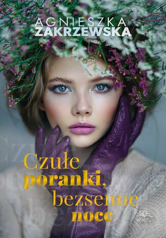 Czułe poranki, bezsenne noce Agnieszka Zakrzewska - okladka książki