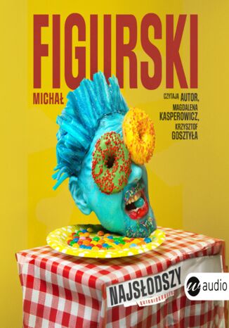 Najsłodszy. Autobiografia pisana kciukiem Michał Figurski - okladka książki