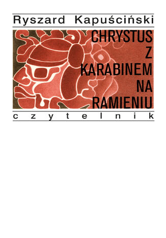 Chrystus z karabinem na ramieniu Ryszard Kapuściński - okladka książki