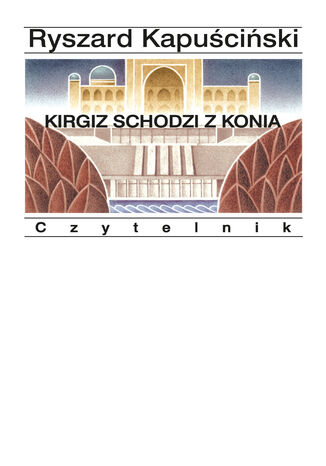 Kirgiz schodzi z konia Ryszard Kapuściński - okladka książki