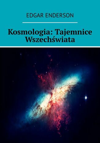 Kosmologia: Tajemnice Wszechświata Edgar Enderson - okladka książki