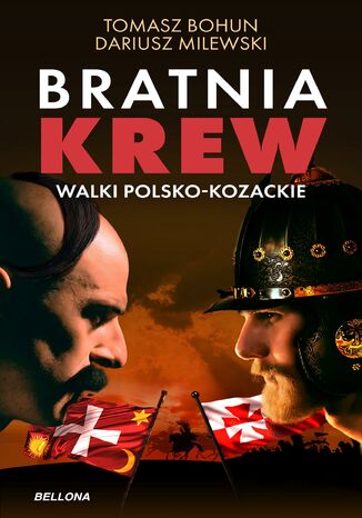 Bratnia krew. Walki polsko-kozackie Tomasz Bohun, Dariusz Milewski - okladka książki