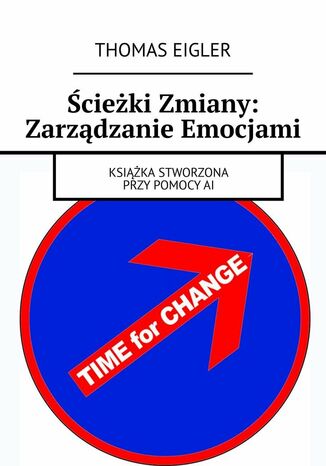 Ścieżki Zmiany: Zarządzanie Emocjami Thomas Eigler - okladka książki