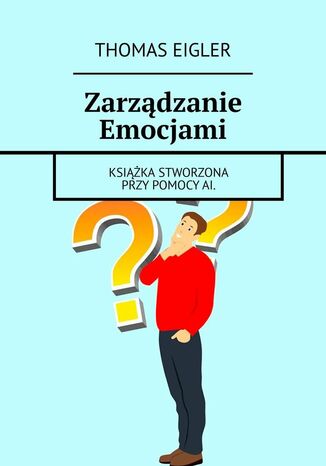 Zarządzanie Emocjami Thomas Eigler - okladka książki