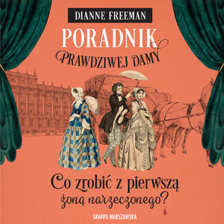 Poradnik prawdziwej damy. Co zrobić z pierwszą żoną narzeczonego? Hrabina Harleigh i tajemnice. Tom 4 Dianne Freeman - audiobook MP3