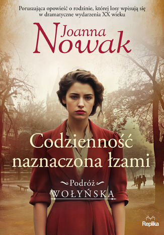 Podróż wołyńska (#4). Codzienność naznaczona łzami. Podróż wołyńska tom 4 Joanna Nowak - okladka książki