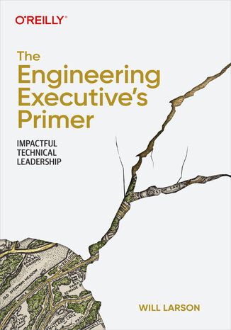 The Engineering Executive's Primer Will Larson - okladka książki