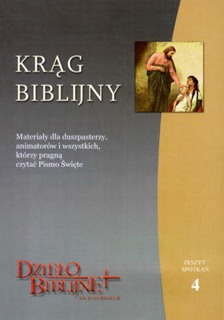 KRĄG BIBLIJNY Zeszyt spotkań 4. Materiały dla duszpasterzy, animatorów i wszystkich, którzy pragną czytać Pismo Święte (red.)ks. Piotr Łabuda - okladka książki