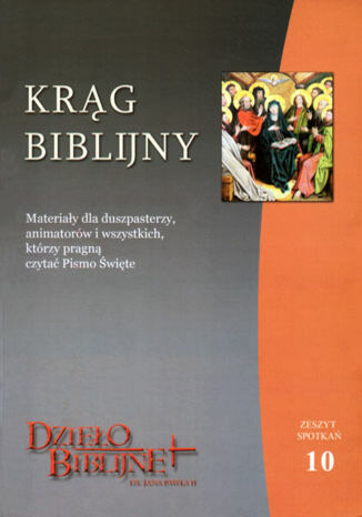 KRĄG BIBLIJNY Zeszyt spotkań 10. Materiały dla duszpasterzy, animatorów i wszystkich, którzy pragną czytać Pismo Święte (red.) - okladka książki