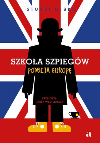 Szkoła szpiegów podbija Europę Stuart Gibbs - okladka książki