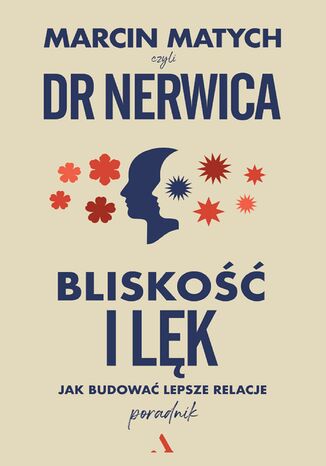 Bliskość i lęk Jak budować lepsze relacje Marcin Matych - okladka książki