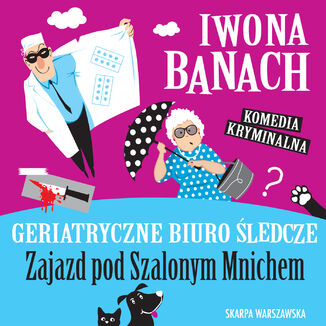 Geriatryczne biuro śledcze. Zajazd pod Szalonym Mnichem Iwona Banach - audiobook MP3