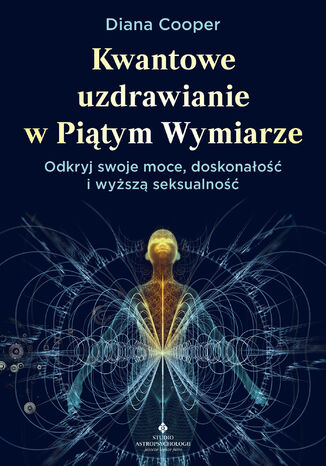 Kwantowe uzdrawianie w piątym wymiarze Diana Cooper - okladka książki