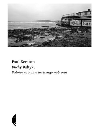 Duchy Bałtyku. Podróże wzdłuż niemieckiego wybrzeża Paul Scraton - okladka książki