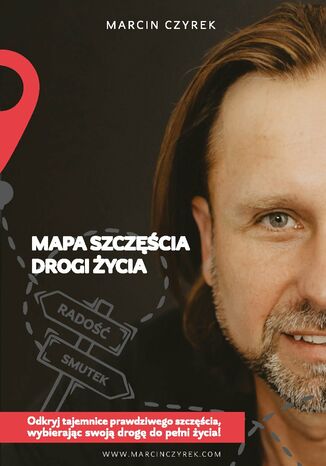 Mapa szczęścia. Drogi życia Marcin Czyrek - okladka książki