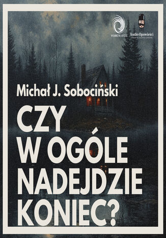 Czy w ogóle nadejdzie koniec? Michał J. Sobociński - okladka książki