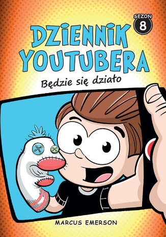 Dziennik Youtubera. Będzie się działo (t.8) Marcus Emerson - okladka książki