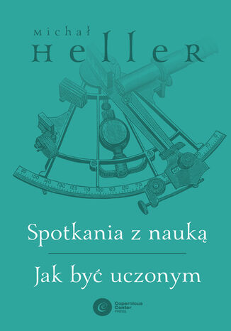 Spotkania z nauką. Jak być uczonym Michał Heller - okladka książki