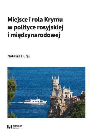 Miejsce i rola Krymu w polityce rosyjskiej i międzynarodowej Natasza Duraj - okladka książki