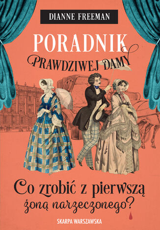 Poradnik prawdziwej damy. Co zrobić z pierwszą żoną narzeczonego? Hrabina Harleigh i tajemnice. Tom 4 Dianne Freeman - okladka książki