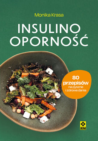 Insulinooporność. 80 przepisów na pyszne i zdrowe dania Monika Krasa - okladka książki