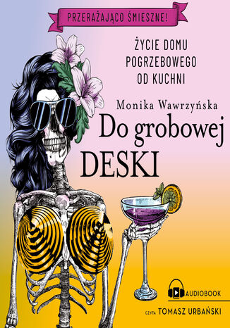 Do grobowej deski. Trylogia funeralna. Tom 3 Monika Wawrzyńska - audiobook MP3