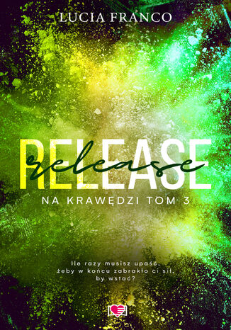 Release. Na krawędzi. Tom 3 Lucia Franco - okladka książki