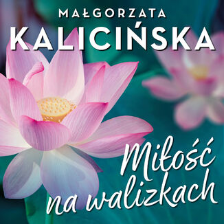 Miłość na walizkach Małgorzata Kalicińska - audiobook MP3