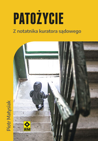 Patożycie. Z notatnika kuratora sądowego Piotr Matysiak - okladka książki