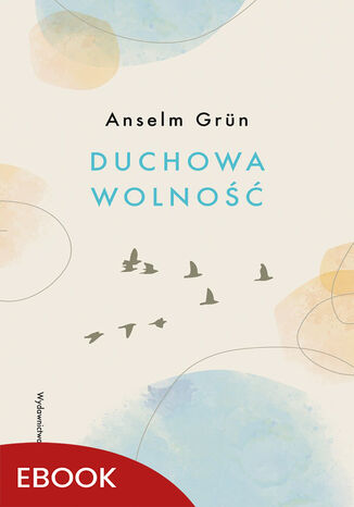 Duchowa wolność. wyd. 3 Anselm Grün OSB - okladka książki