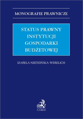 Status prawny instytucji gospodarki budżetowej Izabela Niedzińska-Werelich - okladka książki