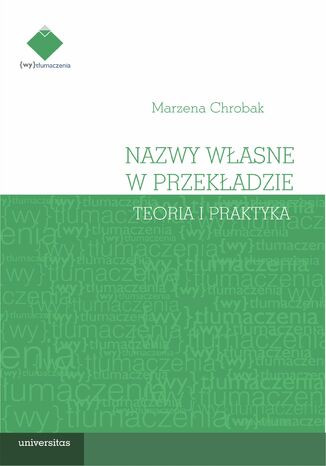 Nazwy własne w przekładzie: teoria i praktyka Marzena Chrobak - okladka książki