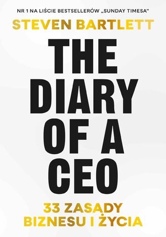 The Diary of a CEO. 33 zasady biznesu i życia Steven Bartlett - okladka książki