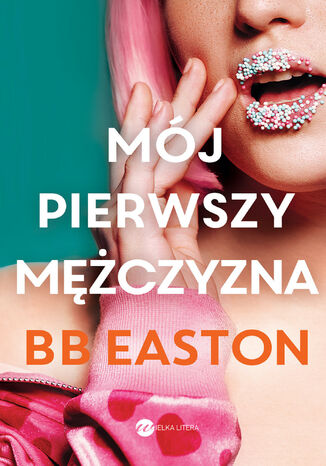 Mój pierwszy mężczyzna BB Easton - okladka książki