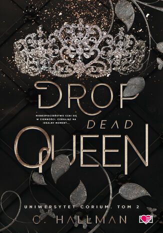 Drop Dead Queen. Uniwersytet Corium. Tom 2 C. Hallman - okladka książki