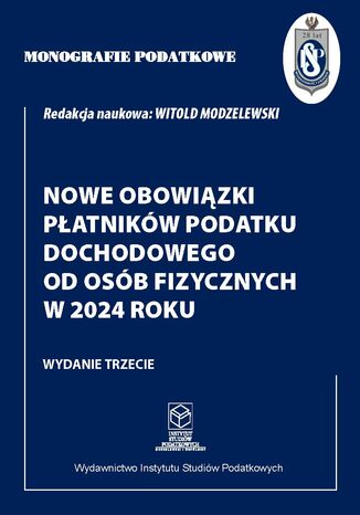 Monografie podatkowe. Nowe obowiązki płatników podatku dochodowego od osób fizycznych w 2024 roku prof. dr hab. Witold Modzelewski - okladka książki