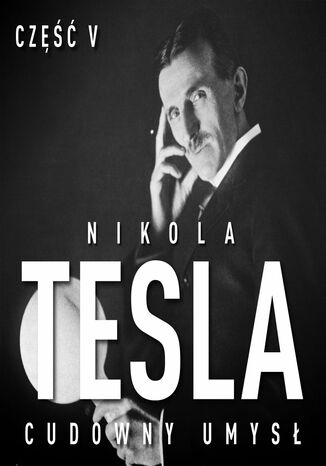 Nikola Tesla. Cudowny umysł. Część 5. Poświata John Joseph O'Neill - okladka książki