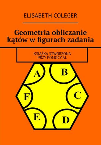 Geometria obliczanie kątów w figurach zadania Elisabeth Coleger - okladka książki