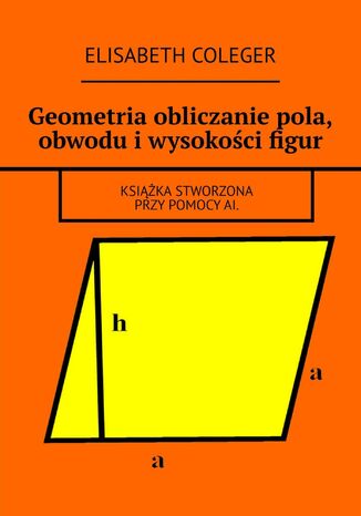 Geometria obliczanie pola, obwodu i wysokości figur Elisabeth Coleger - okladka książki