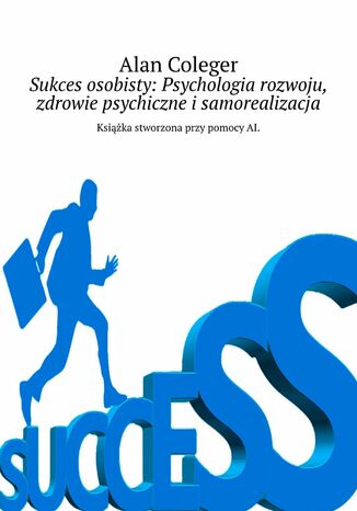 Sukces osobisty: Psychologia rozwoju, zdrowie psychiczne i samorealizacja Alan Coleger - okladka książki